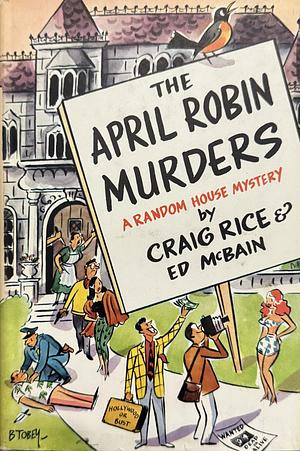 The April Robin Murders by Craig Rice, Ed McBain, Scott Rice