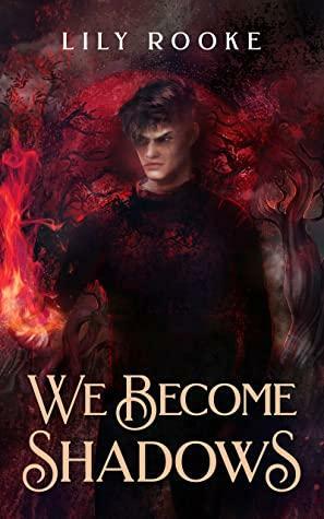 We Become Shadows by Emily Rooke, Lily Rooke