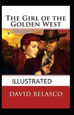 The Girl of the Golden West Illustrated by David Belasco