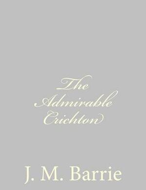 The Admirable Crichton by J.M. Barrie