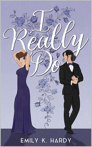 I Really Do by Emily K. Hardy