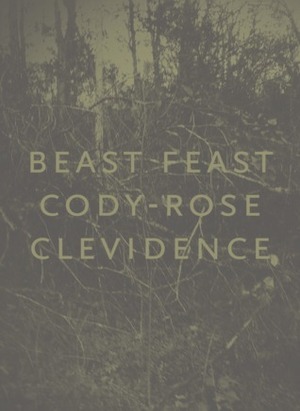 Beast Feast by Cody-Rose Clevidence