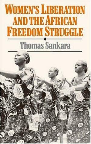 Women's Liberation and the African Freedom Struggle by Thomas Sankara