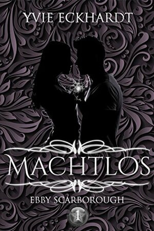 Machtlos (Ebby Scarborough Buch 1) by Yvie Eckhardt