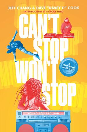 Can't Stop Won't Stop: A Hip-Hop History by Jeff Chang