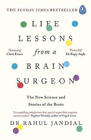 Life Lessons From A Brain Surgeon: Practical Strategies for Peak Health and Performance by Rahul Jandial, Rahul Jandial