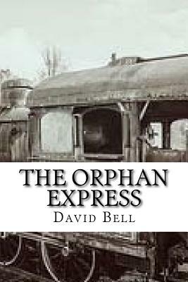 The Orphan Express by Tony Bell, David D. Bell