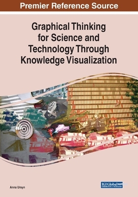 Graphical Thinking for Science and Technology Through Knowledge Visualization by Anna Ursyn