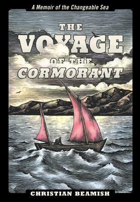 The Voyage of the Cormorant: A Memoir of the Changeable Sea by Christian Beamish