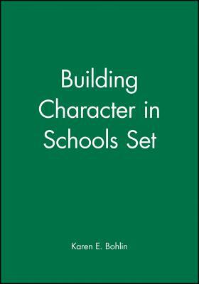 Building Character in Schools Set by Karen E. Bohlin