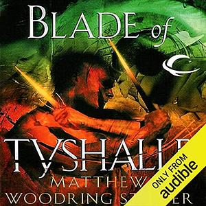 Blade of Tyshalle by Matthew Woodring Stover