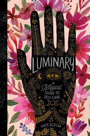 Luminary: A Magical Guide to Self-Care by Kate Scelsa