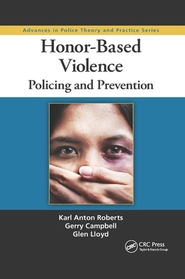 Honor-Based Violence: Policing and Prevention by Gerry Campbell, Glen Lloyd, Karl Anton Roberts