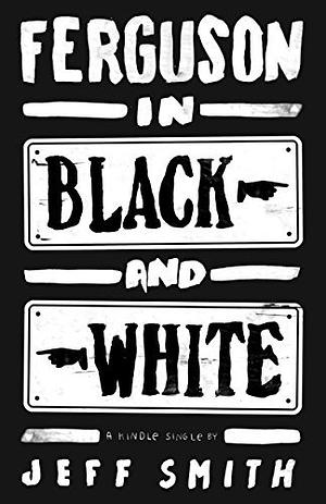 Ferguson in Black and White by Jeff Smith