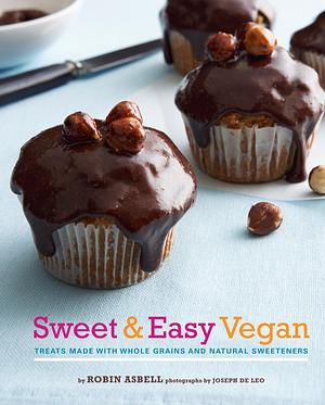 SweetEasy Vegan: Treats Made with Whole Grains and Natural Sweeteners by Robin Asbell