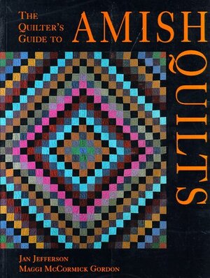 The Quilter's Guide to Amish Quilts by Jan Jefferson, Maggi McCormick Gordon