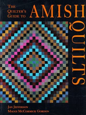 The Quilter's Guide to Amish Quilts by Maggi McCormick Gordon, Jan Jefferson