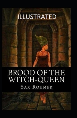 Brood of the Witch-Queen Illustrated by Sax Rohmer