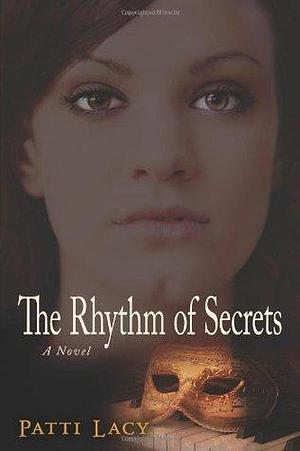 The Rhythm of Secrets: A Novel by Patti Lacy, Patti Lacy