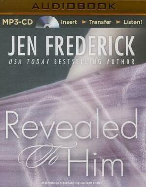 Revealed to Him by Jen Frederick