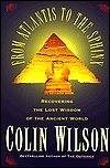 From Atlantis to the Sphinx by Colin Wilson