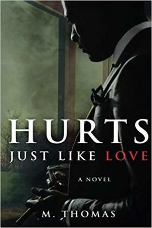 Hurts Just Like Love by M. Thomas