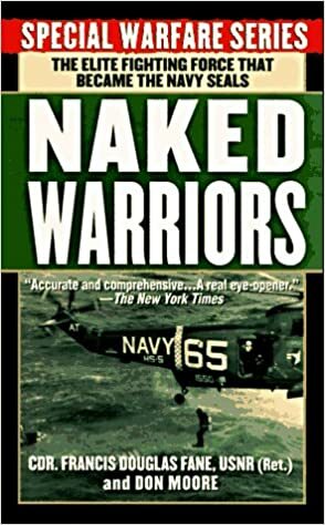 The Naked Warriors: The Elite Fighting Force That Became The Navy Seals by Don Moore, Francis D. Fane