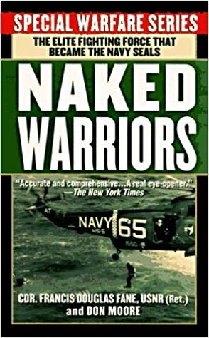 The Naked Warriors: The Elite Fighting Force That Became The Navy Seals by Francis D. Fane, Don Moore