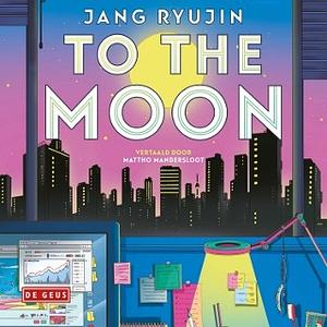 To the Moon by Jang Ryujin, 장류진