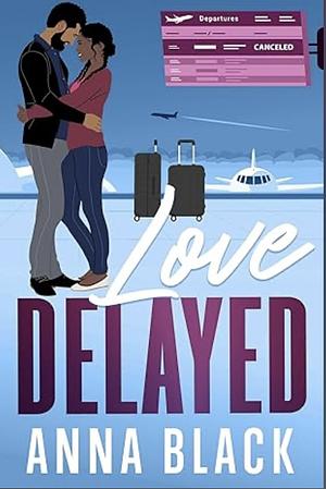 Love delayed  by Anna Black