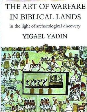 The Art of Warfare in Biblical Lands in the Light of Archaeological Discovery, 2 Vols by Yigael Yadin