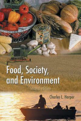 Food, Society, and Environment: Second Edition by Charles L. Harper