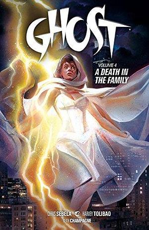 Ghost, Vol. 4: A Death in the Family by Harvey Tolibao, Christopher Sebela, Christopher Sebela