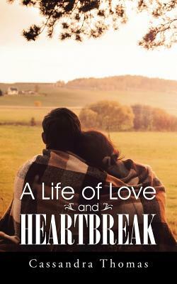 A Life of Love and Heartbreak by Cassandra Thomas