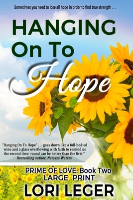 Hanging On To Hope: Large Print by Lori Leger