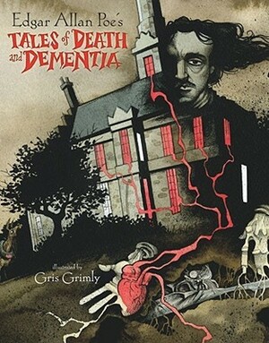 Tales of Death and Dementia by Gris Grimly, Edgar Allan Poe