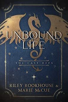 Unbound Life by Marie McCue, Marie McCue, Riley Rookhouse, Riley Rookhouse