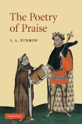 The Poetry of Praise by J. A. Burrow