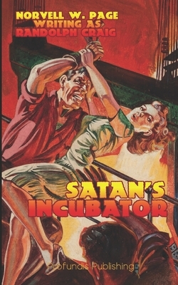 Satan's Incubator (Illustrated) by Randolph Craig (Pseudonym), Norvell W. Page