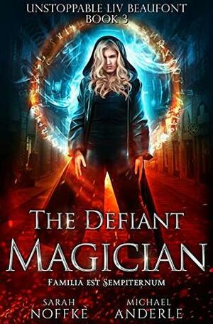 The Defiant Magician by Sarah Noffke, Michael Anderle