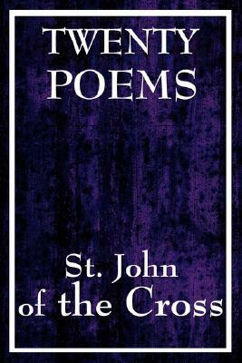 Twenty Poems by St. John of the Cross by John of the Cross, John of the Cross