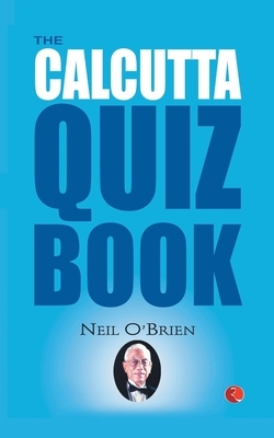 The Calcutta Quiz Book by Neil O'Brien