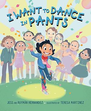 I Want to Dance in Pants by Jess Hernandez, Ruymán Hernandez