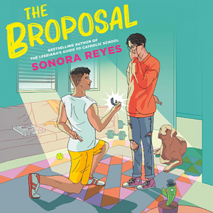 The Broposal by Sonora Reyes