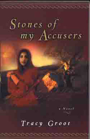 Stones of My Accusers by Tracy Groot