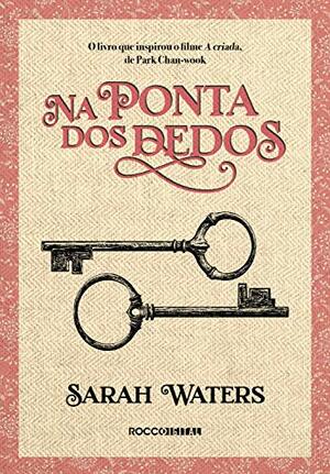 Na Ponta dos Dedos by Sarah Waters