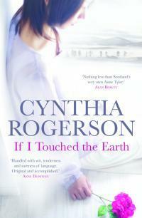 If I Touched the Earth by Cynthia Rogerson