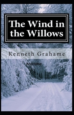 The Wind in the Willows Annotated by Kenneth Grahame