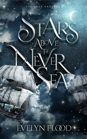 Stars Above the Never Sea by Evelyn Flood