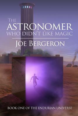 The Astronomer Who Didn't Like Magic by Joe Bergeron